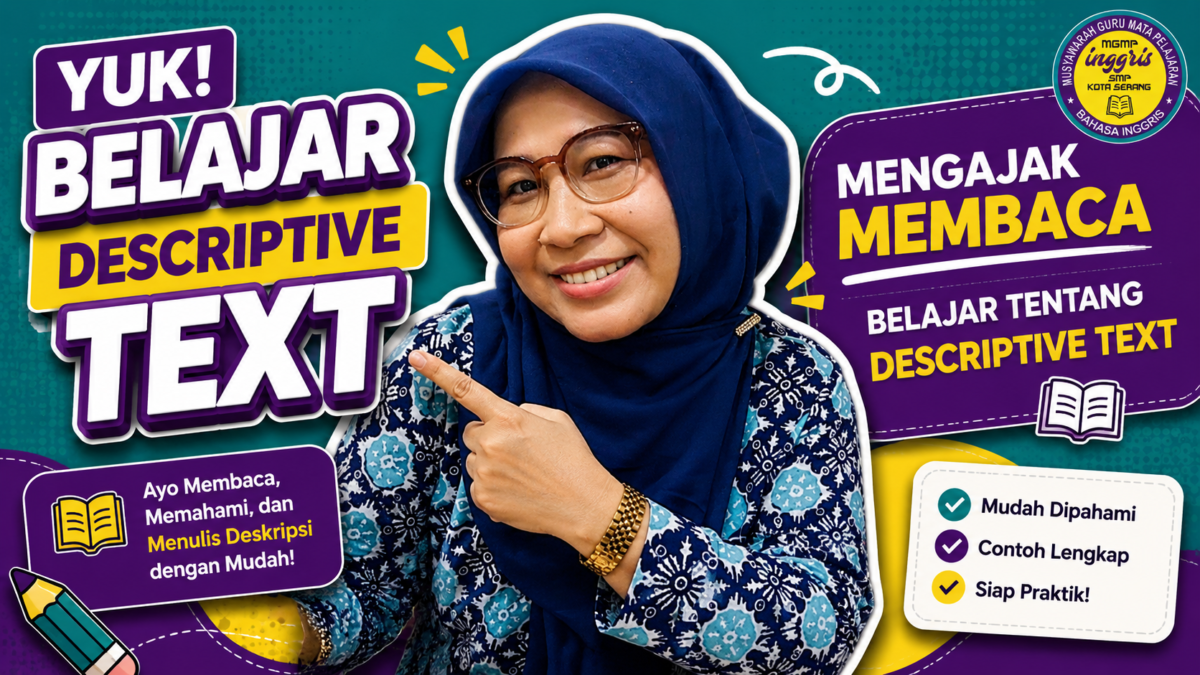 Descriptive text menjelaskan “seperti apa” suatu objek, bukan “apa yang terjadi”. Fokusnya ada pada ciri fisik, sifat, bagian-bagian, warna, ukuran, kebiasaan, atau kesan umum terhadap objek yang dibahas.